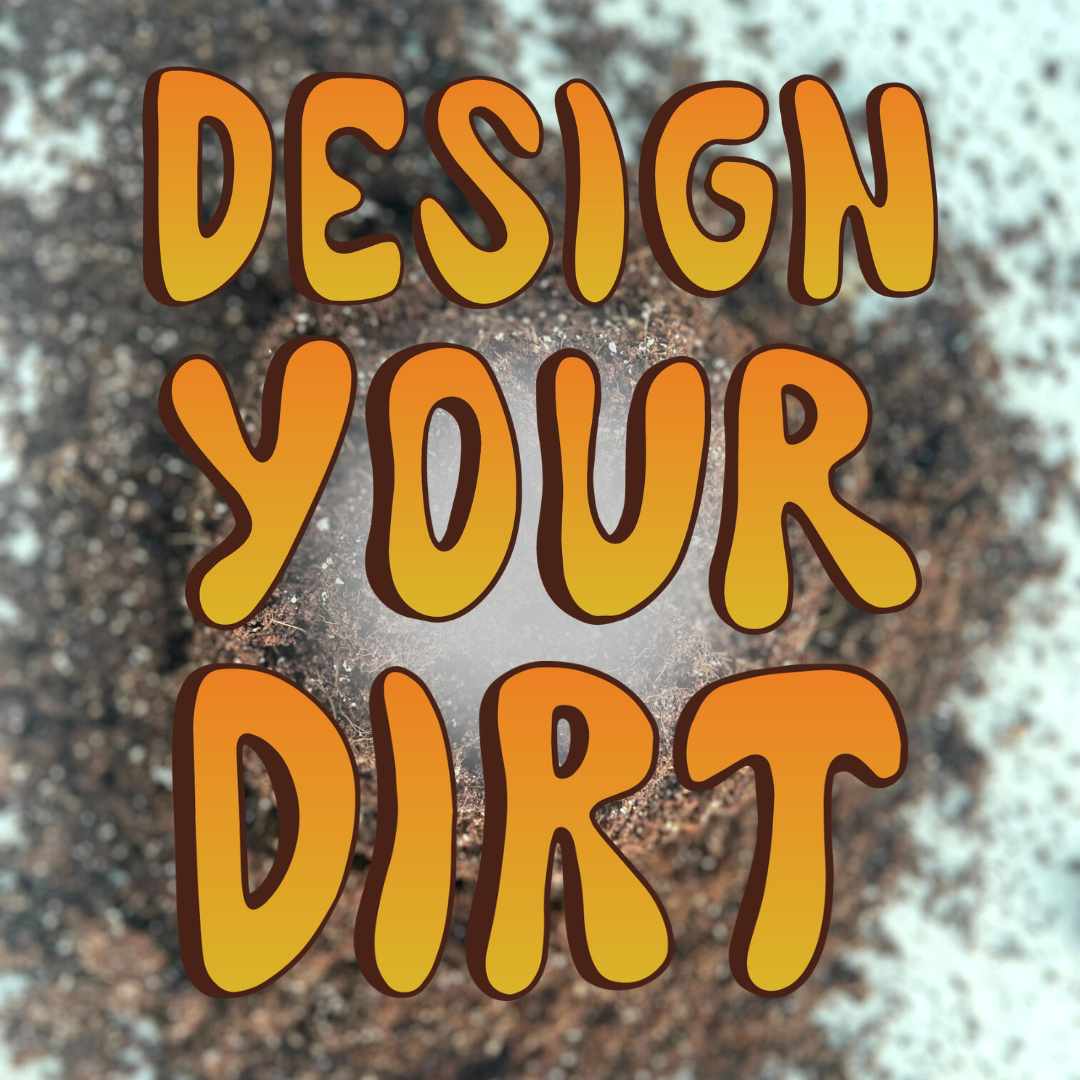 Design Your Dirt